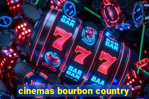 cinemas bourbon country